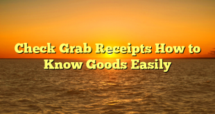 Check Grab Receipts How to Know Goods Easily