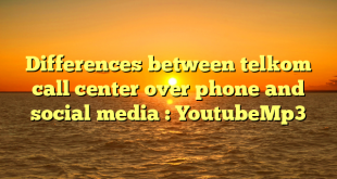 Differences between telkom call center over phone and social media : YoutubeMp3