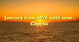 Journey from 1976 until now : Capcus