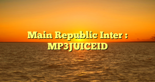 Main Republic Inter : MP3JUICEID