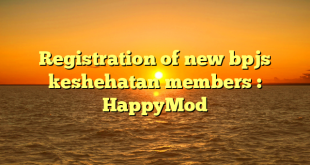 Registration of new bpjs keshehatan members : HappyMod