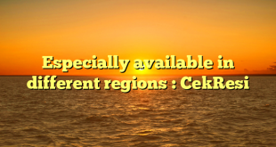 Especially available in different regions : CekResi