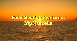 Food Section Features : Mp3JuiceLa