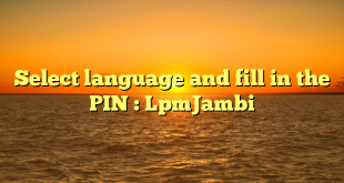 Select language and fill in the PIN : LpmJambi