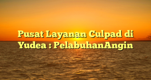 Pusat Layanan Culpad di Yudea : PelabuhanAngin