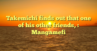 Takemichi finds out that one of his other friends, : Mangamefi