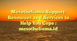 Mesothelioma Support: Resources and Services to Help You Cope : mesothelioma.id