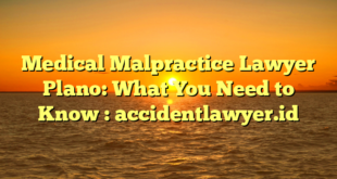 Medical Malpractice Lawyer Plano: What You Need to Know : accidentlawyer.id