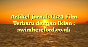 Artikel Jurnal: Lk21 Film Terbaru dengan Iklan : swimhereford.co.uk