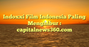 Indoxxi Film Indonesia Paling Menghibur : capitalnews360.com