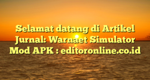 Selamat datang di Artikel Jurnal: Warnaet Simulator Mod APK : editoronline.co.id