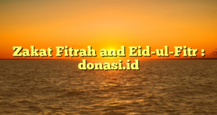 Zakat Fitrah and Eid-ul-Fitr : donasi.id