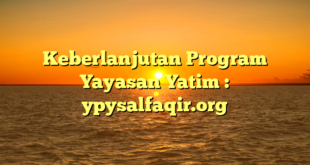 Keberlanjutan Program Yayasan Yatim : ypysalfaqir.org